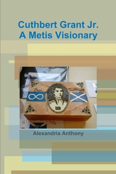 Paperback Cuthbert Grant Jr., A Metis Visionary Book
