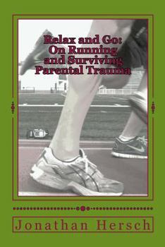 Paperback Relax and Go: On Running and Surviving Parental Trauma Book