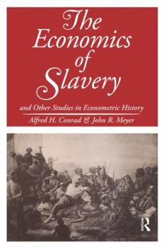 Hardcover The Economics of Slavery: And Other Studies in Econometric History Book