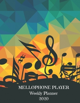 Mellophone Player Weekly Planner 2020: Mellophone Player Gift Idea For Men & Women Musicians Mellophone Player Weekly Planner Music Note Book To Do List & Notes Sections Calendar Views