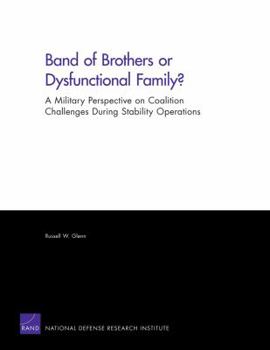 Paperback Band of Brothers or Dysfunctional Family? a Military Perspective on Coalition Challenges During Stability Operations: A Military Perspective on Coalit Book