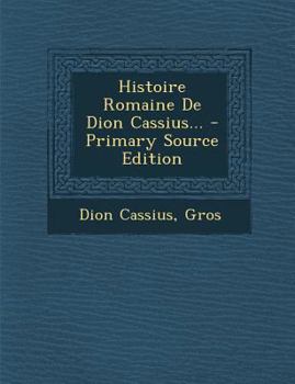 Paperback Histoire Romaine de Dion Cassius... - Primary Source Edition [French] Book