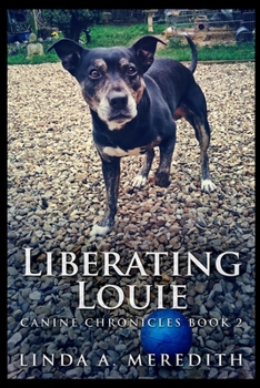 Liberating Louie - Book #2 of the Canine Chronicles