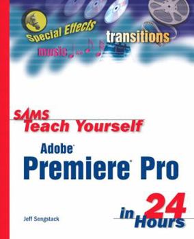 Sams Teach Yourself Adobe Premiere Pro in 24 Hours - Book  of the Sams Teach Yourself Series