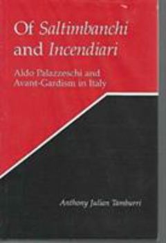 Hardcover Of Saltimbanchi and Incendiari: Aldo Palazzeschi and Avant Gardism in Italy Book