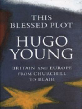 Hardcover This Blessed Plot: Britain and Europe from Churchill to Blair Book
