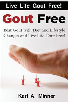 Paperback Gout Free: Beat Gout with Diet and Lifestyle Changes and Live Life Gout Free! Book