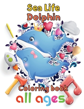 Paperback Sea Life Dolphin Coloring book all ages: 8.5''x11''/Dolphin coloring book