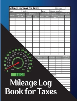 Mileage Log Book for Taxes: Record Daily Vehicle Readings And Expenses, Auto Mileage Tracker To Record And Track Your Daily Mileage Mileage Odomet