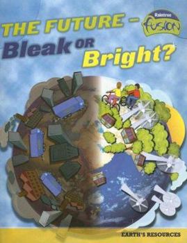 Paperback The Future - Bleak or Bright: Earth's Resources Book
