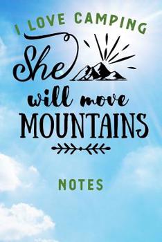 Paperback I Love Camping: Blank Lined Camping Journal, 6"x9", 120 pages, She will move Mountains, Gifts for men, women and the familiy who love Book