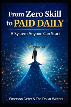 Paperback From Zero Skill to Paid Daily: A System Anyone Can Start Book