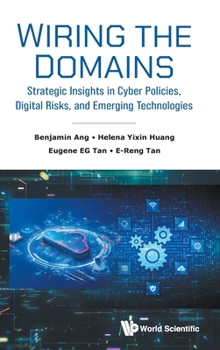 Wiring the Domains: Strategic Insights in Cyber Policies, Digital Risks, and Emerging Technologies
