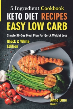 Paperback Keto Diet Recipes. Easy, Low Carb, 5-Ingredient Cookbook: Simple 30-Day Meal Plan for Quick Weight Loss Book