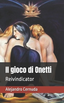 Paperback Il gioco di Onetti: Reivindicator [Italian] Book