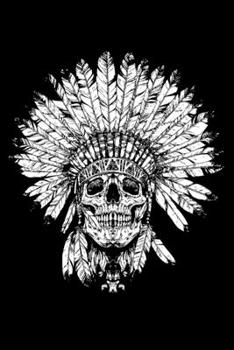 Notebook: Skull Indian Halloween Native American Heritage Tribe Chief Black Lined Journal Writing Diary - 120 Pages 6 x 9
