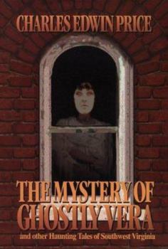 Hardcover Mystery of Ghostly Vera: And Other Haunting Tales of Southwest Virginia Book