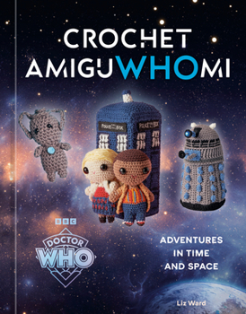 Hardcover Crochet Amiguwhomi: Adventures in Time and Space Book