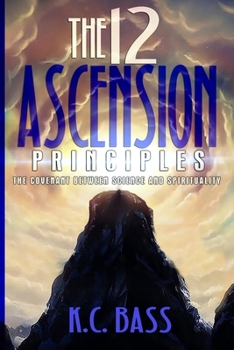Paperback The 12 Ascension Principles: The Covenant Between Science and Spirituality Book