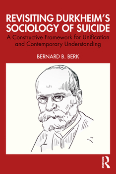 Paperback Revisiting Durkheim's Sociology of Suicide: A Constructive Framework for Unification and Contemporary Understanding Book