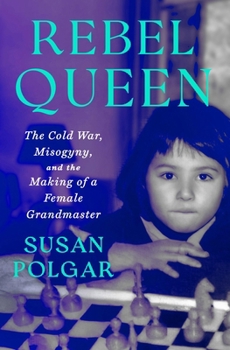 Paperback Rebel Queen: The Cold War, Misogyny, and the Making of a Grandmaster Book