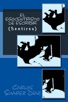 Paperback El egocentrismo de escribir: (Sentires) [Spanish] Book