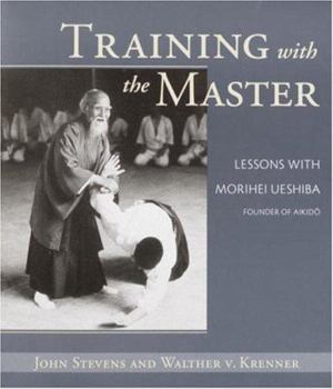 Paperback Training with the Master: Lessons with Morihei Ueshiba, Founder of Aikido Book