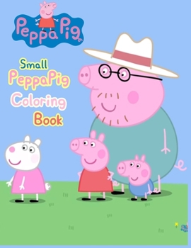 Small Peppa Pig Coloring Book: Small Peppa Pig Coloring Book, Peppa Pig Coloring Book, Peppa Pig Coloring Books For Kids Ages 2-4. 25 Pages - 8.5" x 11"