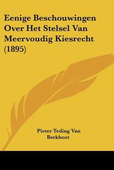 Paperback Eenige Beschouwingen Over Het Stelsel Van Meervoudig Kiesrecht (1895) [Chinese] Book