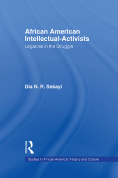 Hardcover African American Intellectual-Activists: Legacies in the Struggle Book