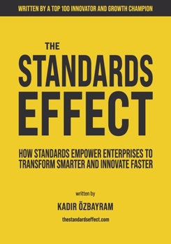 Paperback The Standards Effect: How Standards Empower Enterprises to Transform Smarter and Innovate Faster Book