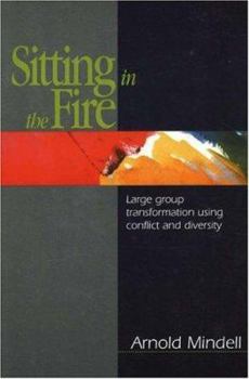 Paperback Sitting in the Fire: Large Group Transformation Using Conflict and Diversity Book