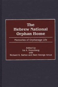 Hardcover The Hebrew National Orphan Home: Memories of Orphanage Life Book