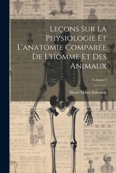 Paperback Leçons Sur La Physiologie Et L'anatomie Comparée De L'homme Et Des Animaux; Volume 9 [French] Book