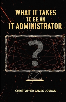 What It Takes to Be an IT Administrator