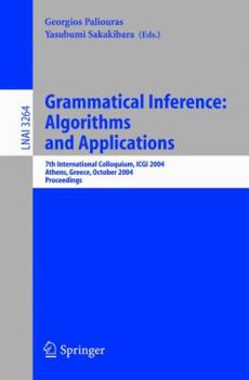 Paperback Grammatical Inference: Algorithms and Applications: 7th International Colloquium, Icgi 2004, Athens, Greece, October 11-13, 2004. Proceedings Book