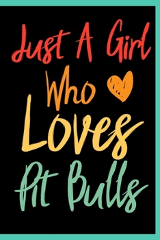 Paperback Just A Girl Who Loves Pit Bulls: Animal Shelters or Rescues Adoption Notebook Flower Wide Ruled Lined Journal 6x9 Inch ( Legal ruled ) Family Gift Ide Book