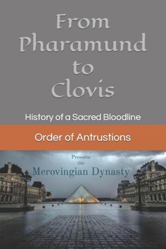 Paperback From Pharamund to Clovis: History of a Sacred Bloodline Book