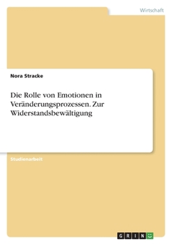 Paperback Die Rolle von Emotionen in Veränderungsprozessen. Zur Widerstandsbewältigung [German] Book