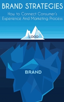 Hardcover Brand Strategies: How to Connect Consumer's Experience And Marketing Process Book