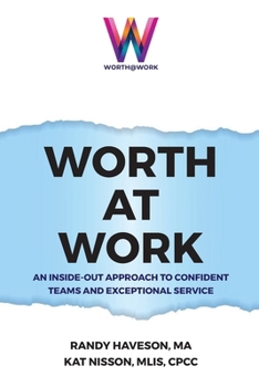 Paperback Worth at Work: An Inside-Out Approach to Confident Teams and Exceptional Service Book