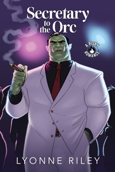 Paperback Secretary to the Orc: A Risky Romance Book