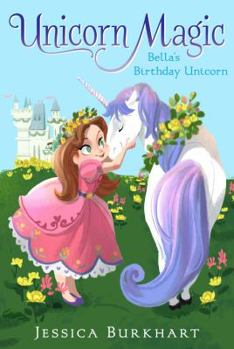 Hardcover Bella's Birthday Unicorn (1) (Unicorn Magic) Book