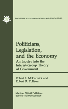 Paperback Politicians, Legislation, and the Economy: An Inquiry Into the Interest-Group Theory of Government Book