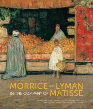 Hardcover Morrice and Lyman in the Company of Matisse Book