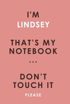 I'm LINDSEY that's my notebook don't touch it please customized pink Notebook / Journal 6x9 Ruled Lined 120 Pages School Degree Student Graduation ... pad blotter birthday gift business office