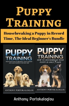 Paperback Puppy Training: Housebreaking a Puppy in Record Time, The Ideal Beginner's Bundle Book
