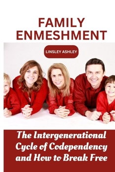 Paperback Family Enmeshment: The Intergenerational Cycle of Codependency and How to Break Free Book