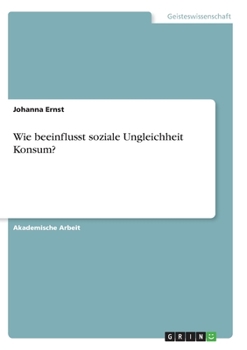 Paperback Wie beeinflusst soziale Ungleichheit Konsum? [German] Book