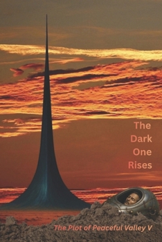 Paperback The Dark One Rises: The Plot of Peaceful Valley V Book